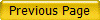 Click to go back one page - same as the BACK button of your browser